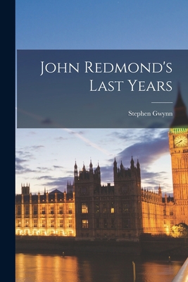 John Redmond's Last Years 1016535791 Book Cover