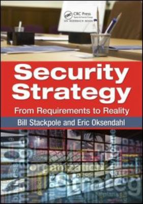Security Strategy: From Requirements to Reality 1439827338 Book Cover