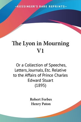 The Lyon in Mourning V1: Or a Collection of Spe... 1104498162 Book Cover