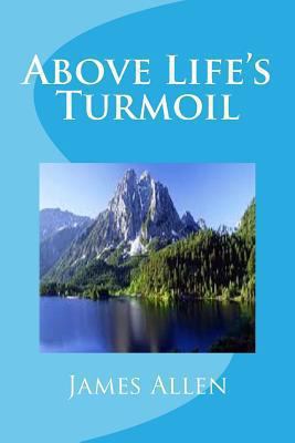 Above Life's Turmoil 148239331X Book Cover