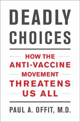 Deadly Choices: How the Anti-Vaccine Movement T... 0465021492 Book Cover