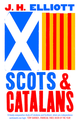 Scots and Catalans: Union and Disunion 0300253389 Book Cover