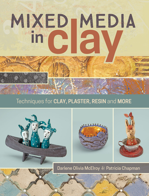 Mixed Media in Clay: Techniques for Paper Clay,... 144034003X Book Cover