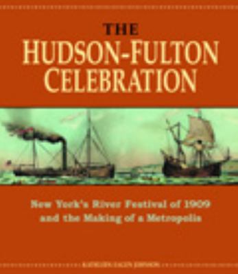 The Hudson-Fulton Celebration: New York's River... 082323021X Book Cover