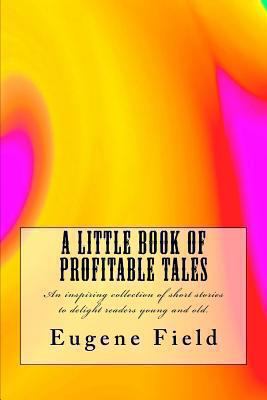 A Little Book of Profitable Tales 1492787353 Book Cover