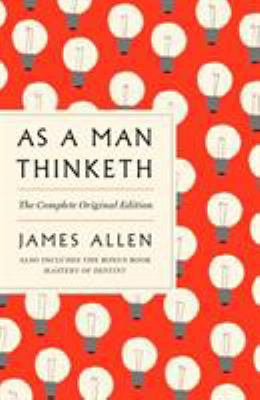 As a Man Thinketh: The Complete Original Editio... 1250309336 Book Cover