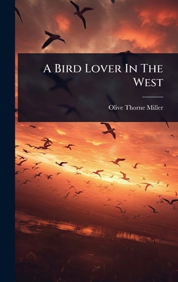 A Bird Lover In The West 1023629976 Book Cover