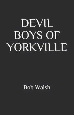 Devil Boys of Yorkville B087SCD1W3 Book Cover