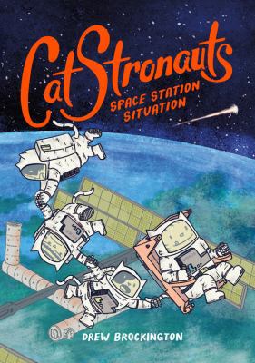 Catstronauts: Space Station Situation 0316307521 Book Cover