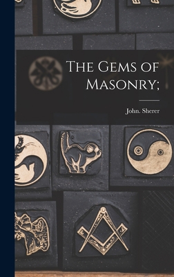 The Gems of Masonry; 1018736832 Book Cover
