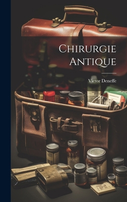 Chirurgie Antique [French] 1020062614 Book Cover
