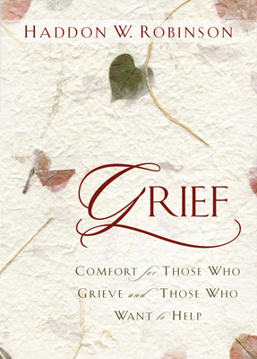 Grief: Comfort for Those Who Grieve and Those W... 1572933135 Book Cover