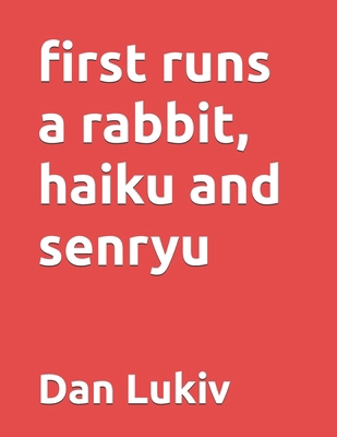 first runs a rabbit, haiku and senryu B08HGZW7LP Book Cover