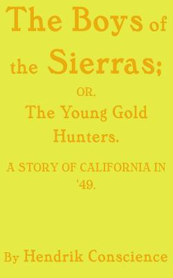 The Boys of the Sierras: The Young Gold Hunters... 1073439119 Book Cover