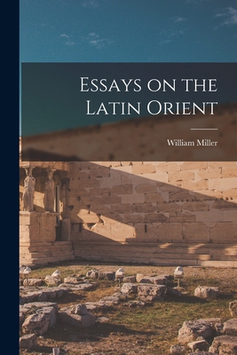 Essays on the Latin Orient 101716570X Book Cover