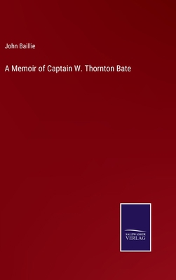 A Memoir of Captain W. Thornton Bate 3375123132 Book Cover