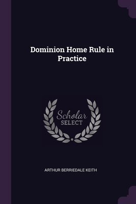 Dominion Home Rule in Practice 1377330443 Book Cover