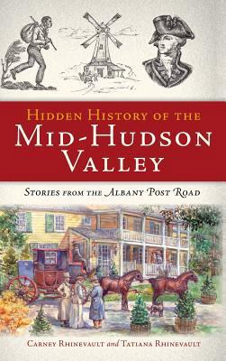 Hidden History of the Mid-Hudson Valley: Storie... 1540206378 Book Cover