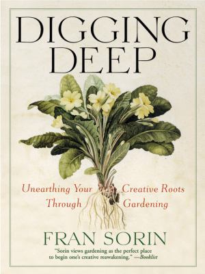 Digging Deep: Unearthing Your Creative Roots Th... 0446694029 Book Cover