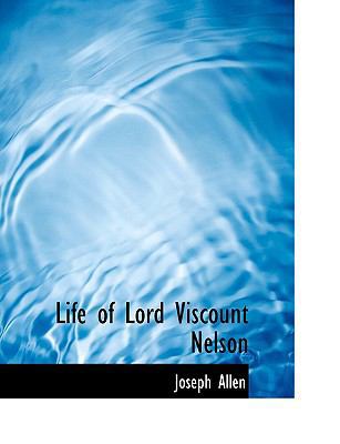 Life of Lord Viscount Nelson [Large Print] 0554541467 Book Cover