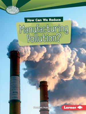 How Can We Reduce Manufacturing Pollution? 1467797030 Book Cover