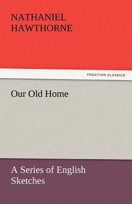 Our Old Home 3842432739 Book Cover