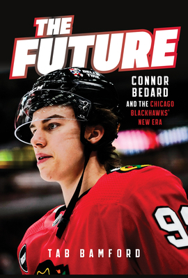 The Future: Connor Bedard and the Chicago Black... 1637277032 Book Cover