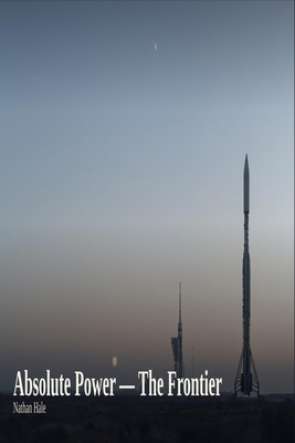 Absolute Power - The Frontier: When Absolute Po... B0HCS5PHKS Book Cover