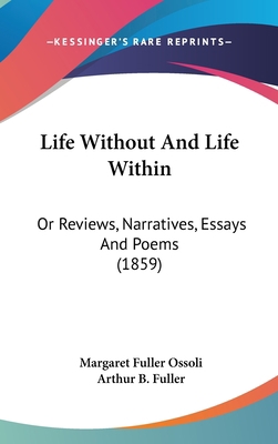 Life Without And Life Within: Or Reviews, Narra... 054893892X Book Cover