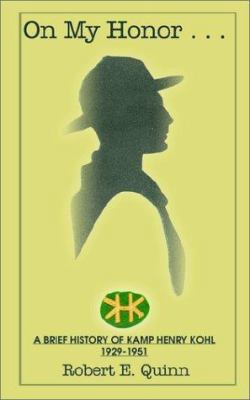 On My Honor: A History of Kamp Henry Kohl 1929-... 0759669953 Book Cover