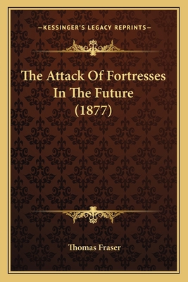 The Attack Of Fortresses In The Future (1877) 1164845993 Book Cover
