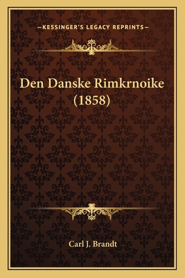 Den Danske Rimkrnoike (1858) [Danish] 116754563X Book Cover