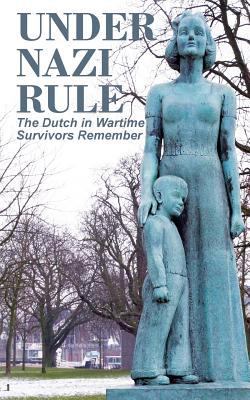 Under Nazi Rule: The Dutch in Wartime, Survivor... 0986830836 Book Cover