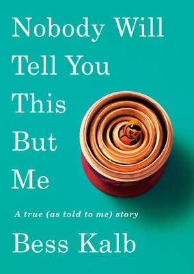 Nobody Will Tell You This But Me: A True (as To... 0525654712 Book Cover