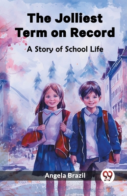 The Jolliest Term on Record A Story of School Life 9361425641 Book Cover