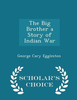 The Big Brother a Story of Indian War - Scholar... 129618904X Book Cover