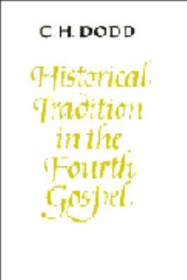 Historical Tradition in the Fourth Gospel 0521048478 Book Cover
