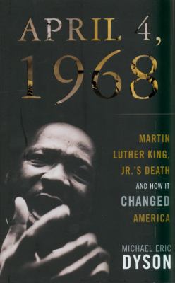 April 4, 1968: Martin Luther King, JR.'s Death ... 0465002129 Book Cover