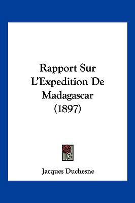 Rapport Sur L'Expedition De Madagascar (1897) [French] 1160238944 Book Cover