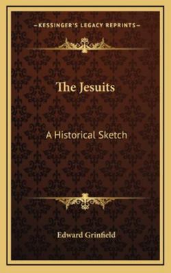 The Jesuits: A Historical Sketch 1163218626 Book Cover