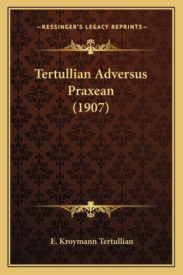 Tertullian Adversus Praxean (1907) [Latin] 1166945537 Book Cover