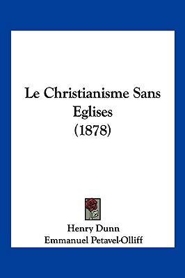 Le Christianisme Sans Eglises (1878) [French] 1160149585 Book Cover
