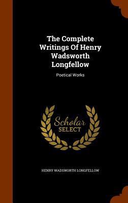 The Complete Writings Of Henry Wadsworth Longfe... 1345702574 Book Cover