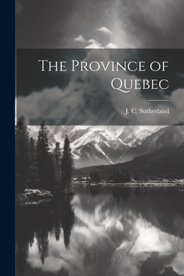 The Province of Quebec 1022040383 Book Cover