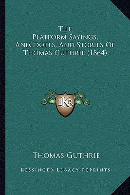 The Platform Sayings, Anecdotes, And Stories Of... 1165092913 Book Cover