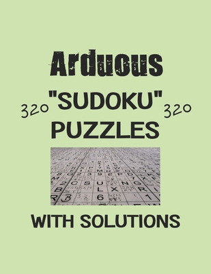 Arduous 320 Sudoku Puzzles with solutions: Have... B08RR7GFS5 Book Cover