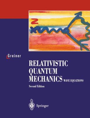 Relativistic Quantum Mechanics: Wave Equations 3540616217 Book Cover