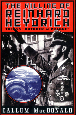 The Killing of Reinhard Heydrich: The SS Butche... 0306808609 Book Cover