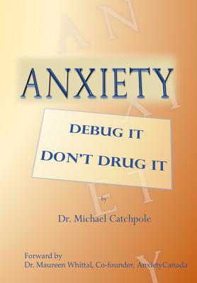Anxiety: Debug It Don't Drug It 1988739365 Book Cover