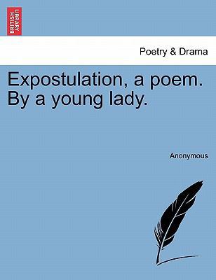 Expostulation, a Poem. by a Young Lady. 1241536430 Book Cover